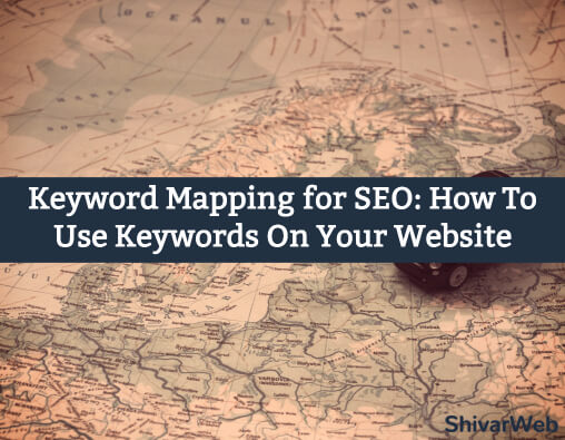 How To Use Keywords On Your Website: Guide to Keyword Mapping for SEO