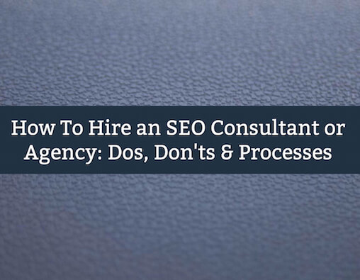 How To Hire an SEO Consultant or Agency