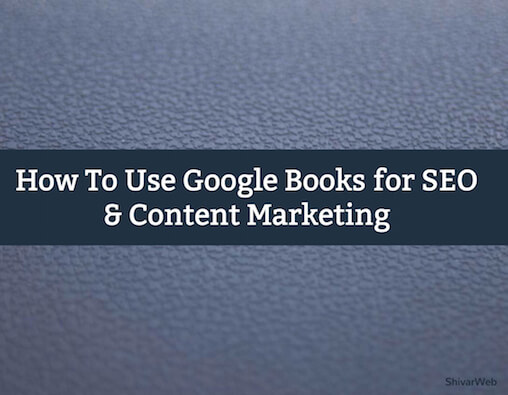 How To Use Google Books for SEO & Content Marketing
